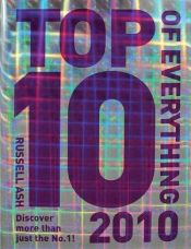 book cover of Top 10 of Everything 2010: Discover More Than Just the No.1! by Russell Ash