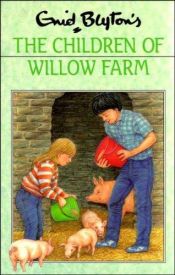book cover of The Children of Willow Farm (Book 2) by Енід Мері Блайтон
