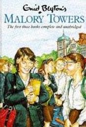 book cover of Malory Towers: The first three books complete and unabridged by Enid Blytonová
