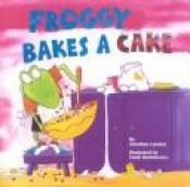 book cover of Froggy Bakes a Cake (Reading Railroad Books) by Jonathan London