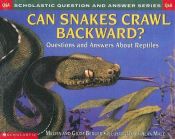 book cover of Can Snakes Crawl Backward (Scholastic Question & Answer Series) by Melvin Berger