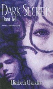 book cover of Dark secrets : don't tell by Elizabeth Chandler