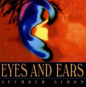 book cover of Eyes and Ears by Seymour Simon