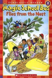 book cover of The Magic School Bus Flies From The Nest (Scholastic Reader) by Joanna Cole