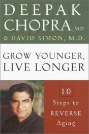 book cover of Grow Younger, Live Longer: Ten Steps to Reverse Aging (Deepak Chopra) by דיפאק צ'ופרה