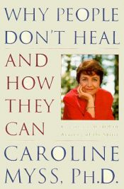 book cover of Why People Don't Heal by Caroline Myss