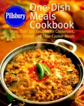 book cover of Pillsbury One-Dish Meals Cookbook: More Than 300 Recipes for Casseroles, Skillet Dishes and Slow-Cooker Meals (Pil by Pillsbury Company