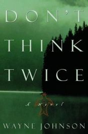 book cover of Don't Think Twice by Wayne Johnson