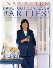 book cover of Barefoot Contessa Parties! Ideas and Recipes for Easy Parties That Are Really Fun by Ina Garten
