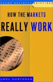 book cover of How the markets really work by Joel Kurtzman