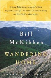 book cover of Wandering Home: A Long Walk Across America's Most Hopeful Landscape:Vermont's Champlain Valley and New York&#0 by Bill McKibben