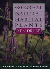 book cover of 80 Great Natural Habitat Plants by Ken Druse