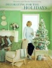 book cover of Decorating for the Holidays by Martha Stewart