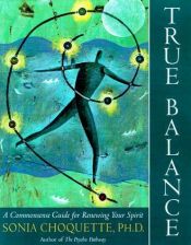 book cover of True balance : a commonsense guide for renewing your spirit by Sonia Choquette