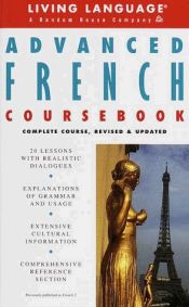 book cover of Advanced French Coursebook: Complete Course, Revised & Updated (LL(R) Adv Comp. Basic Courses) by Living Language