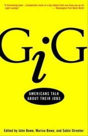 book cover of Gig : Americans talk about their jobs by John Bowe