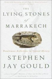 book cover of The Lying Stones of Marrakech: Penultimate Reflections in Natural History (Natural History Essays, Vol 9) by Stīvens Džejs Gūlds