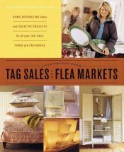 book cover of Good Things from Tag Sales and Flea Markets: home decorating ideas and creative projects by Martha Stewart Living Magazine