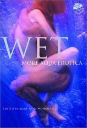 book cover of Wet -More Aqua Fiction by Mary Anne Mohanraj