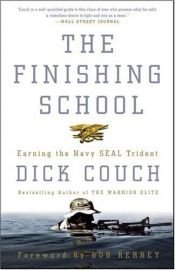 book cover of The Finishing School: Earning the Navy Seal Trident by Dick Couch