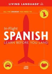 book cover of In-Flight Spanish: Learn Before You Land (LL (R) In-Flight) by Living Language