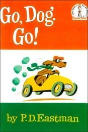 book cover of Go, Dog. Go! (I Can Read It All by Myself Beginner Book (Hardback)) by P. D. Eastman