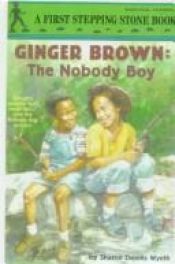 book cover of Ginger Brown: The Nobody Boy by Sharon Dennis Wyeth