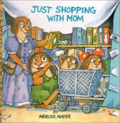 book cover of Just Shopping with Mom by Μέρσερ Μάγιερ