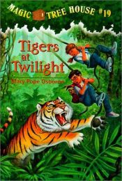 book cover of Tigers at Twilight #19 (Magic Tree House by Mary Pope Osborne