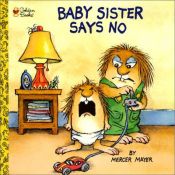 book cover of Baby sister says no! by Mercer Mayer
