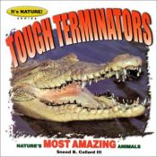 book cover of Tough Terminators: 12 Of Nature's Most Amazing Animals (It's Nature) by Sneed Collard