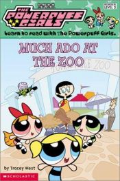 book cover of Powerpuff Girls Reader #01: Much ADO at the Zoo (Powerpuff Girls Readers) by Tracey West