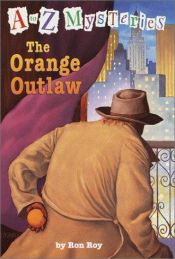 book cover of The Orange Outlaw (A to Z Mysteries #15) by Ron Roy