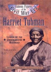 book cover of Harriet Tubman (Famous Figures of the Civil War Era) by Norma Jean Lutz