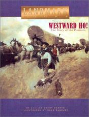 book cover of Westward Ho! : The Story of the Pioneers (Landmark Books) by Lucille Recht Penner