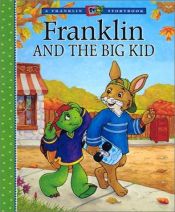 book cover of Franklin and the Big Kid (Franklin TV Storybooks) by Paulette Bourgeois