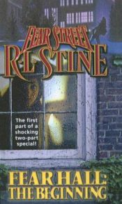 book cover of Fear Street #46 - Fear Hall: The Beginning by R.L. Stine
