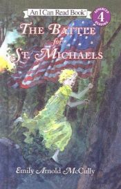 book cover of The Battle for St. Michaels (I Can Read Book 4) by Emily Arnold