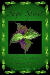 book cover of Sage spirit: Salvia divinorum and the entheogenic experience by Martin W. Ball