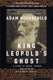 book cover of King Leopold's Ghost: A Story of Greed, Terror, and Heroism in Colonial Africa by Adam Hochschild