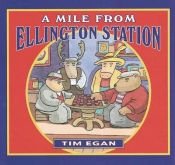 book cover of A Mile From Ellington Station by Tim Egan