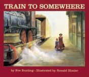 book cover of Train to Somewhere by Eve Bunting