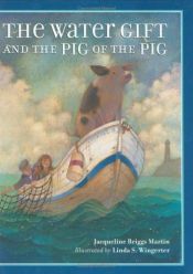 book cover of The water gift and the pig of the pig by Jacqueline Briggs Martin