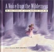 book cover of A voice from the wilderness : the story of Anna Howard Shaw by Don Brown