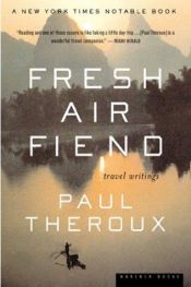 book cover of Fresh Air Fiend: Travel Writings 1985-2000 by Пол Теру