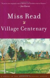 book cover of Village Centenary by Miss Read