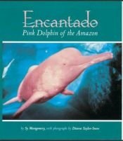 book cover of Encantado: Pink Dolphin of the Amazon by Sy Montgomery