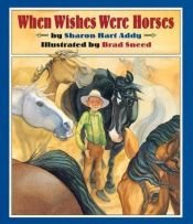 book cover of When wishes were horses by Sharon Hart Addy