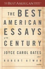 book cover of Best American Essays of the Century, The by Robert Atwan