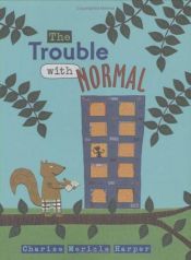 book cover of The Trouble with Normal by Charise Mericle Harper